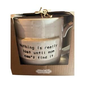 Mud Pie Mug Nothing is lost until Mom can't find it 16 oz NWT